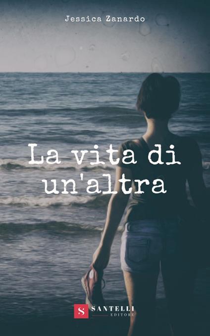 La vita di un'altra - Jessica Zanardo - copertina