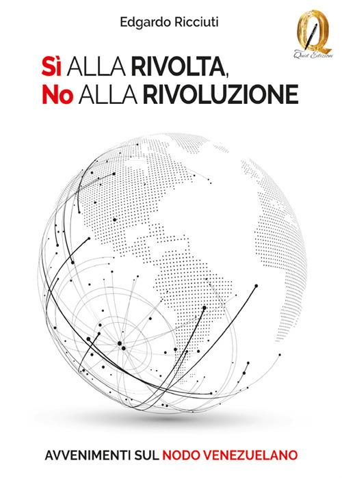 Sì alla rivolta, no alla rivoluzione. Avvenimenti sul nodo venezuelano - Edgardo Ricciuti - copertina