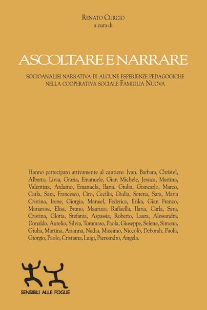 Ascoltare e narrare. Socioanalisi narrativa di alcune esperienze pedagogiche nella cooperativa sociale famiglia nuova - copertina