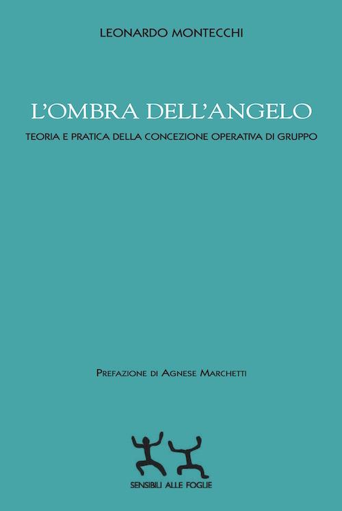 L' ombra dell'angelo. Teoria e pratica della concezione operativa di gruppo - Leonardo Montecchi - copertina