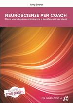 Neuroscienze per coach. Come usare le più recenti ricerche a beneficio dei tuoi clienti