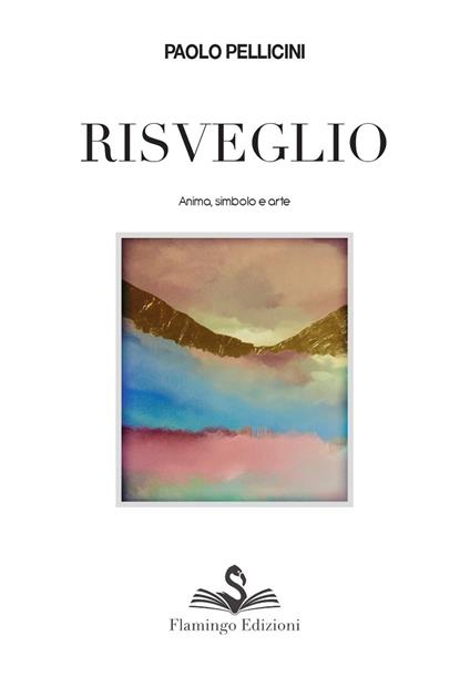 Risveglio. Anima, simbolo e arte - Paolo Pellicini - copertina
