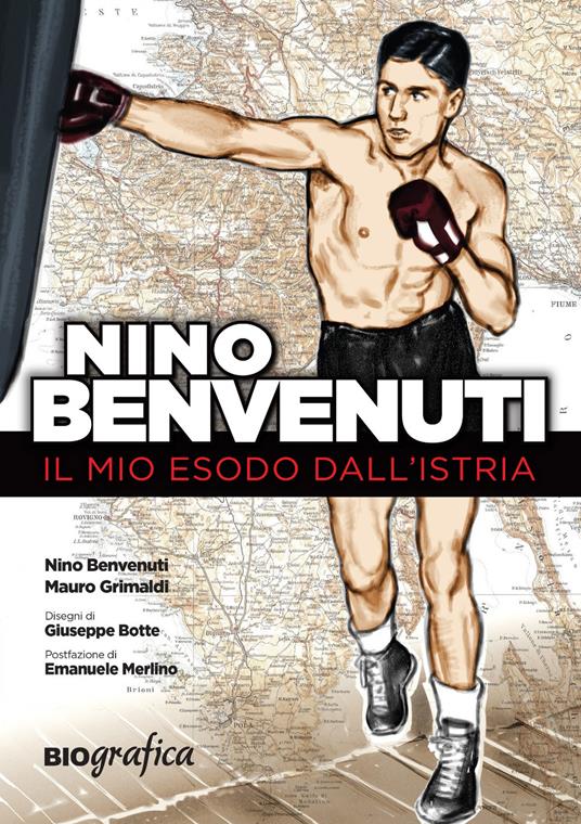 Nino Benvenuti. Il mio esodo dall'Istria - Nino Benvenuti,Mauro Grimaldi - copertina