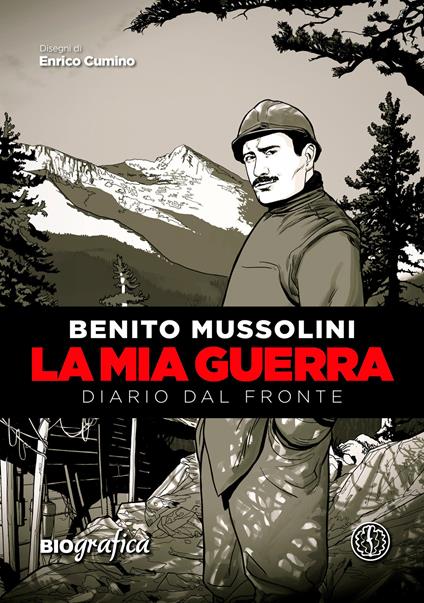 La mia guerra. Diario dal fronte - Benito Mussolini,Federico Goglio,Enrico Cumino - ebook