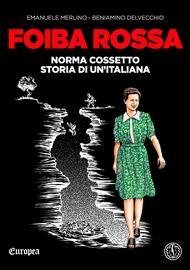 Foiba rossa. Norma Cossetto, storia di un'italiana