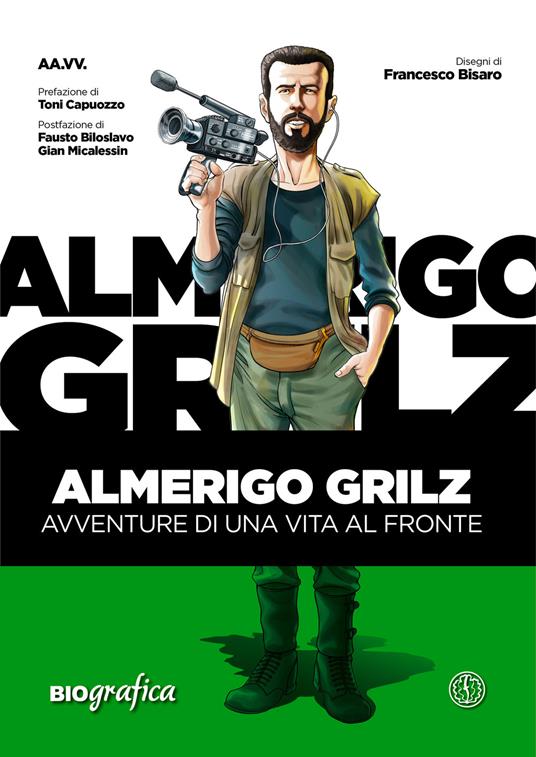 Almerigo Grilz. Avventure di una vita al fronte - Francesco Bisaro - ebook