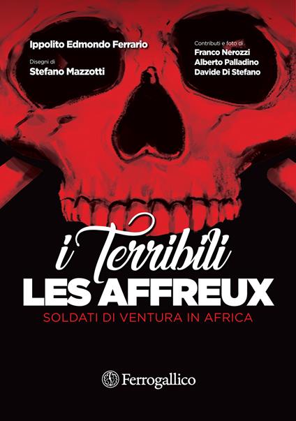 Les affreux. I terribili. Soldati di ventura in Africa - Ippolito Edmondo Ferrario - copertina