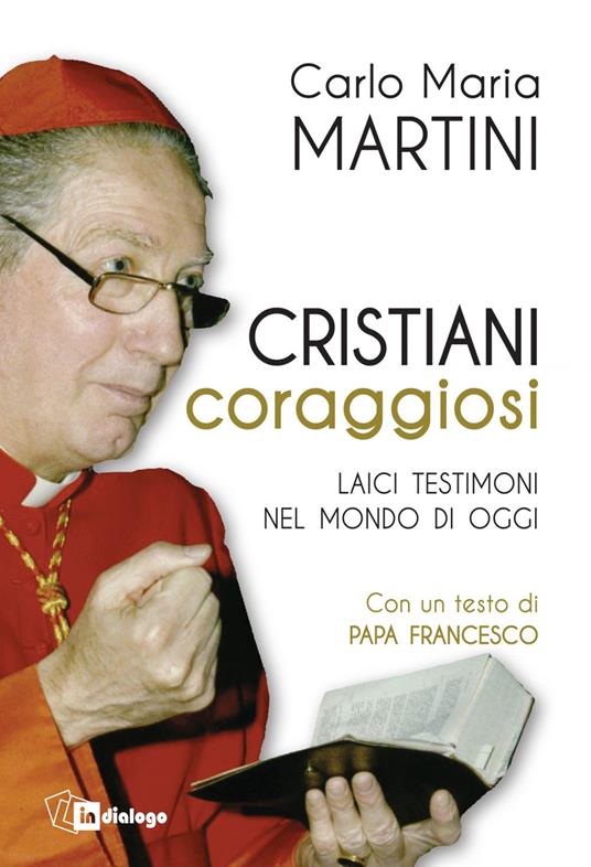Cristiani coraggiosi. Laici testimoni nel mondo di oggi - Carlo Maria Martini - ebook