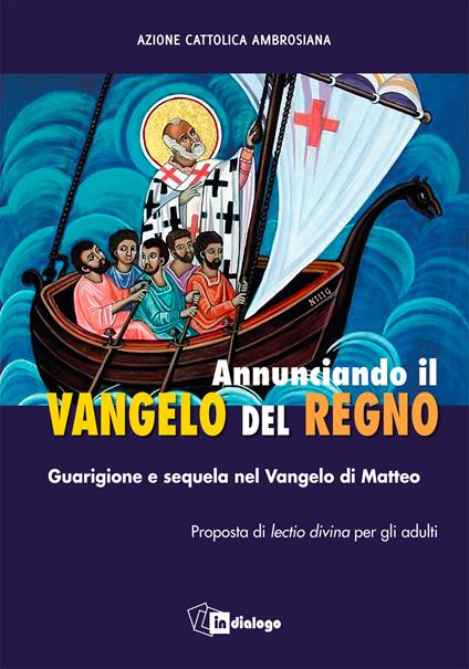 Annunciando il Vangelo del Regno. Guarigione e sequela nel Vangelo di Matteo. Proposta di lectio divina per gli adulti - copertina