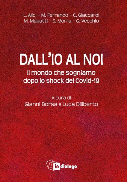 Dall’io al noi. Il mondo che sogniamo dopo lo shock del Covid-19 - copertina
