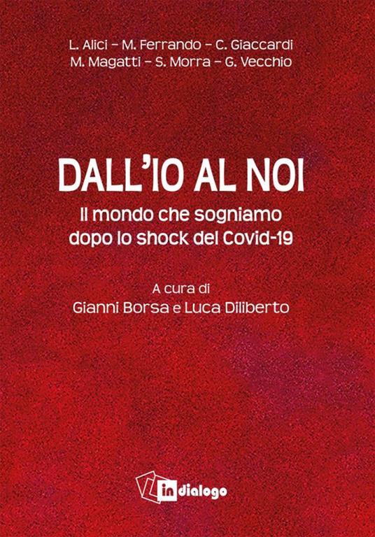 Dall’io al noi. Il mondo che sogniamo dopo lo shock del Covid-19 - copertina