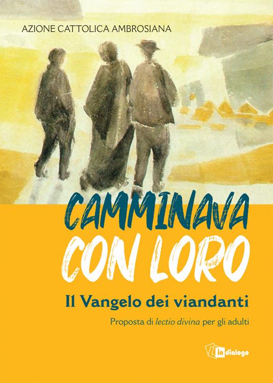 Camminava con loro. Il Vangelo dei viandanti. Proposta di «lectio divina» per gli adulti - copertina