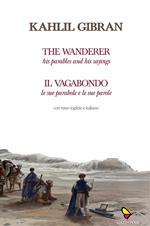 Il vagabondo. Le sue parabole e le sue parole-The wanderer. His parables and his sayings. Ediz. bilingue