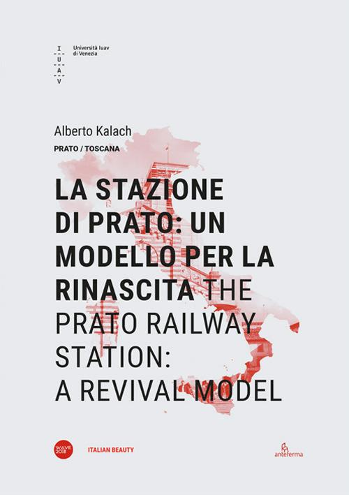 La stazione di Prato: un modello per la rinascita-The Prato railway station: a revival model. Ediz. bilingue - Alberto Kalach - copertina