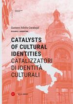 Catalizzatori di identità culturali. Ediz. italiana e inglese