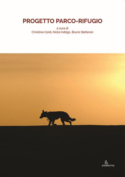 Progetto Parco-Rifugio. Ediz. illustrata - Christina Conti,Nicla Indrigo,Bruno Stefanon - copertina