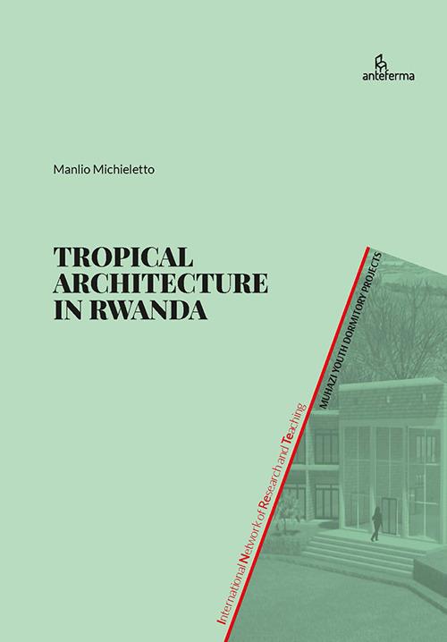 Tropical Architecture in Rwanda. Muhazi Youth Dormitory Projects - Manlio Michieletto - copertina