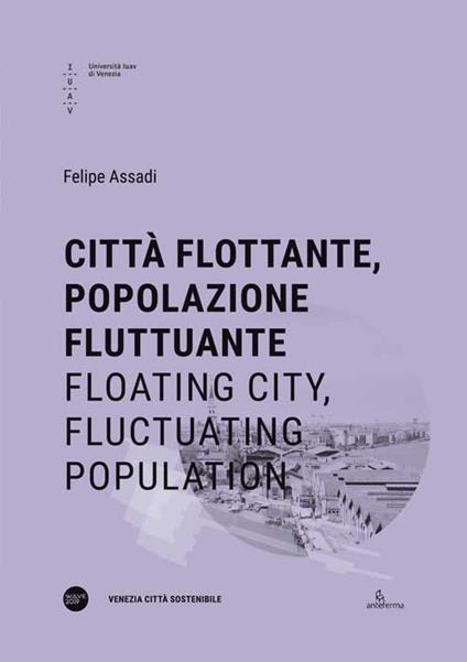 Città flottante, popolazione fluttuante-Floating city, fluctuating population. Ediz. bilingue - Felipe Assadi - copertina