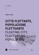 Città flottante, popolazione fluttuante-Floating city, fluctuating population. Ediz. bilingue