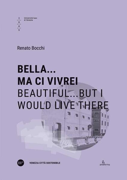 Bella... ma ci vivrei-Beautiful...but I would live there. Ediz. bilingue - Renato Bocchi,Gianni Filindeu,Emanuela Schir - copertina