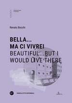Bella... ma ci vivrei-Beautiful...but I would live there. Ediz. bilingue