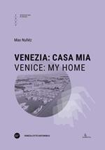 Venezia: casa mia-Venice: my Home. Ediz. bilingue