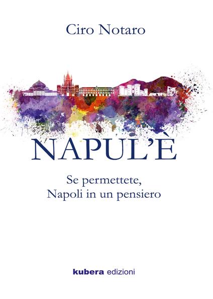 Napul'è. Se permettete, Napoli in un pensiero - Ciro Notaro - copertina