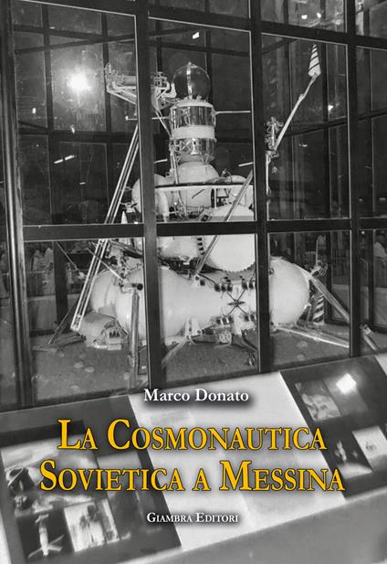 La cosmonautica sovietica a Messina - Marco Donato - copertina