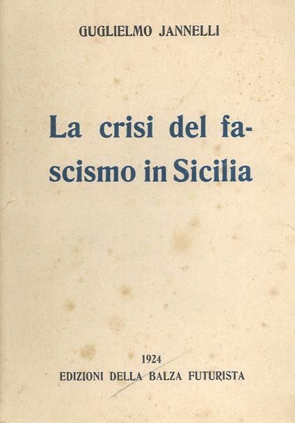 La crisi del fascismo in Sicilia - Guglielmo Jannelli - copertina