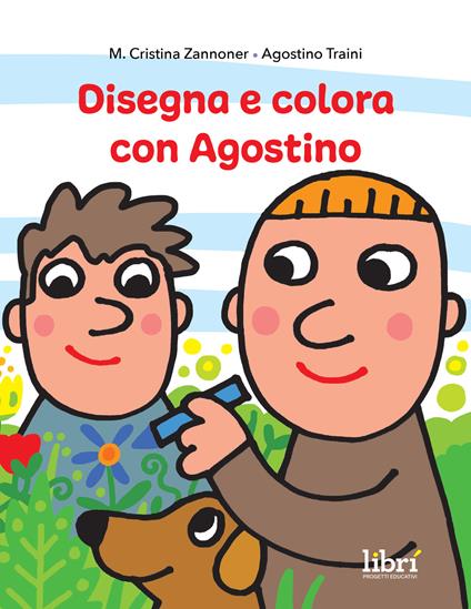 Disegna e colora con Agostino. Ediz. illustrata - Maria Cristina Zannoner - copertina