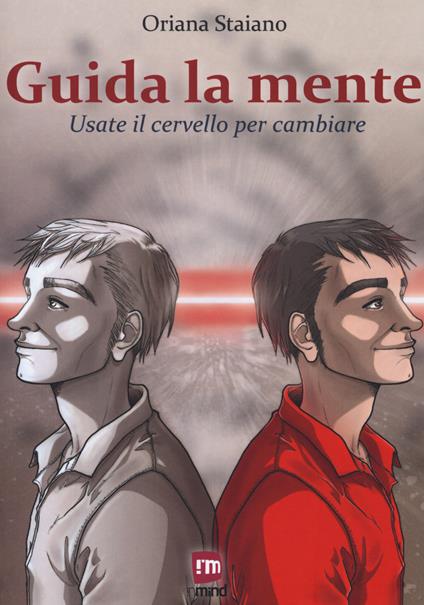 Guida la mente. Usate il cervello per cambiare. Nuova ediz. - Oriana Staiano - copertina