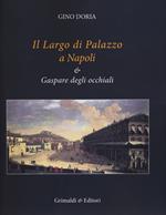Il Largo di Palazzo a Napoli & Gaspare degli occhiali. Ediz. illustrata
