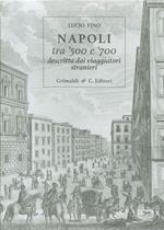 Napoli tra '500 e '700 descritta dai viaggiatori strani. Ediz. limitata