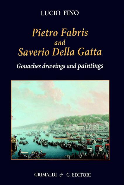 Pietro Fabris and Saverio della Gatta. Gouaches drawings. Ediz. a colori - copertina