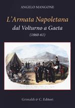 L' Armata Napoletana dal Volturno a Gaeta (1860-61)