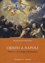 Cristo a Napoli. Pittura e cristologia nel Seicento