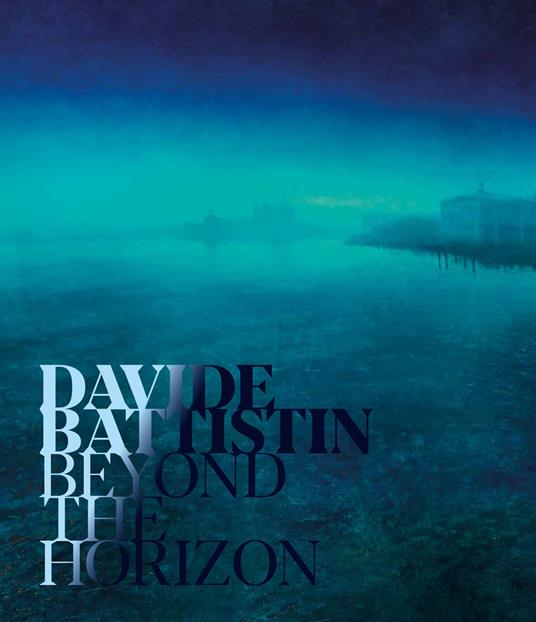 Davide Battistin. Beyond the horizon. Ediz. italiana e inglese - copertina
