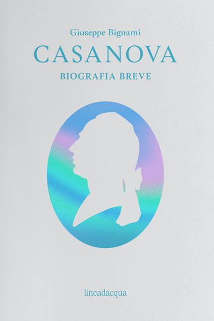 Casanova. Biografia breve - Giuseppe Bignami - copertina