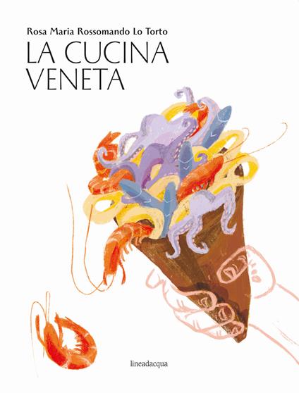 La cucina veneta - Rosa Maria Rossomando Lo Torto - copertina