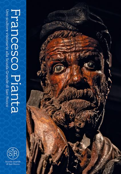 Francesco Pianta. Uno scultore visionario alla Scuola Grande di San Rocco - copertina