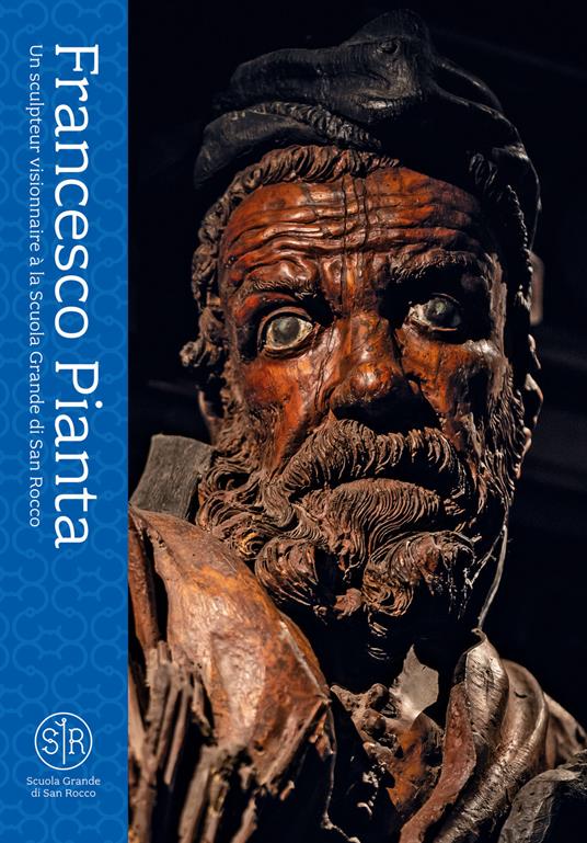 Francesco Pianta. Un sculpteur visionnaire à la Scuola Grande di San Rocco. Ediz. illustrata - copertina