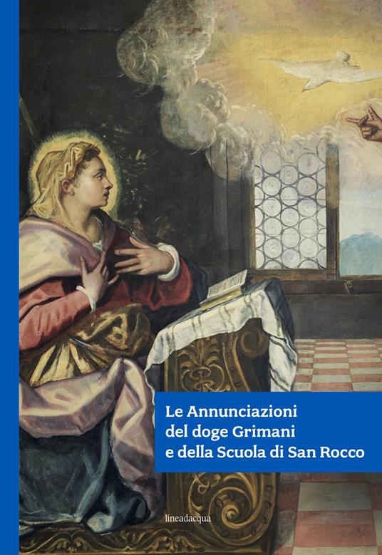 Le Annunciazioni del doge Grimani e della Scuola di San Rocco. Ediz. illustrata - copertina