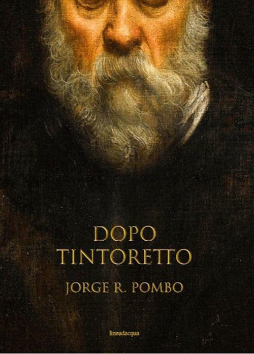 Dopo Tintoretto - Jorge Pombo - copertina