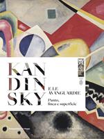 Kandinsky e le avanguardie. Punto, linea e superficie. Ediz. italiana e inglese