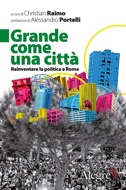 Grande come una città. Reinventare la politica a Roma - Christian Raimo - ebook
