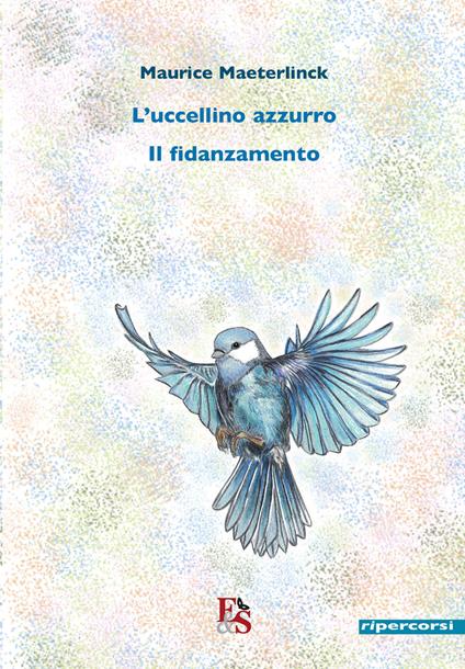 L'uccellino azzurro-Il fidanzamento - Maurice Maeterlinck - copertina