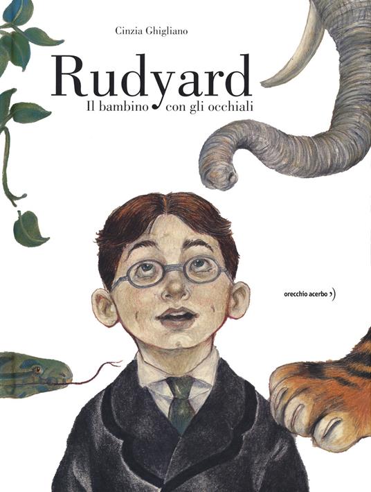 Rudyard. Il bambino con gli occhiali - Cinzia Ghigliano - copertina
