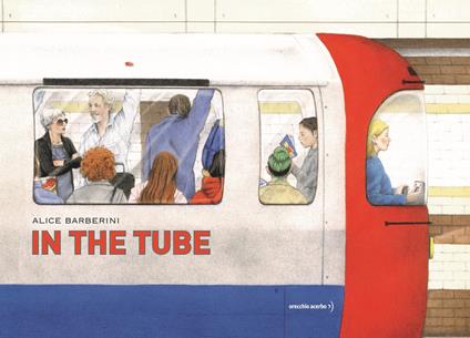 In the tube. Ediz. a colori - Alice Barberini - copertina
