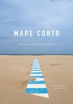 Mare corto. Coste, isole, persone. Un reportage adriatico. Ediz. illustrata