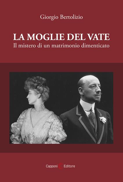 La moglie del vate. Il mistero di un matrimonio dimenticato - Giorgio Bertolizio - copertina